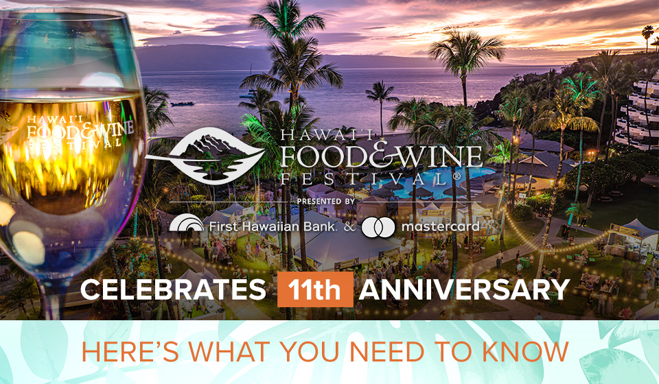 Hawai’i Food & Wine Festival Celebrates 11th Anniversary: Here’s What You Need to Know